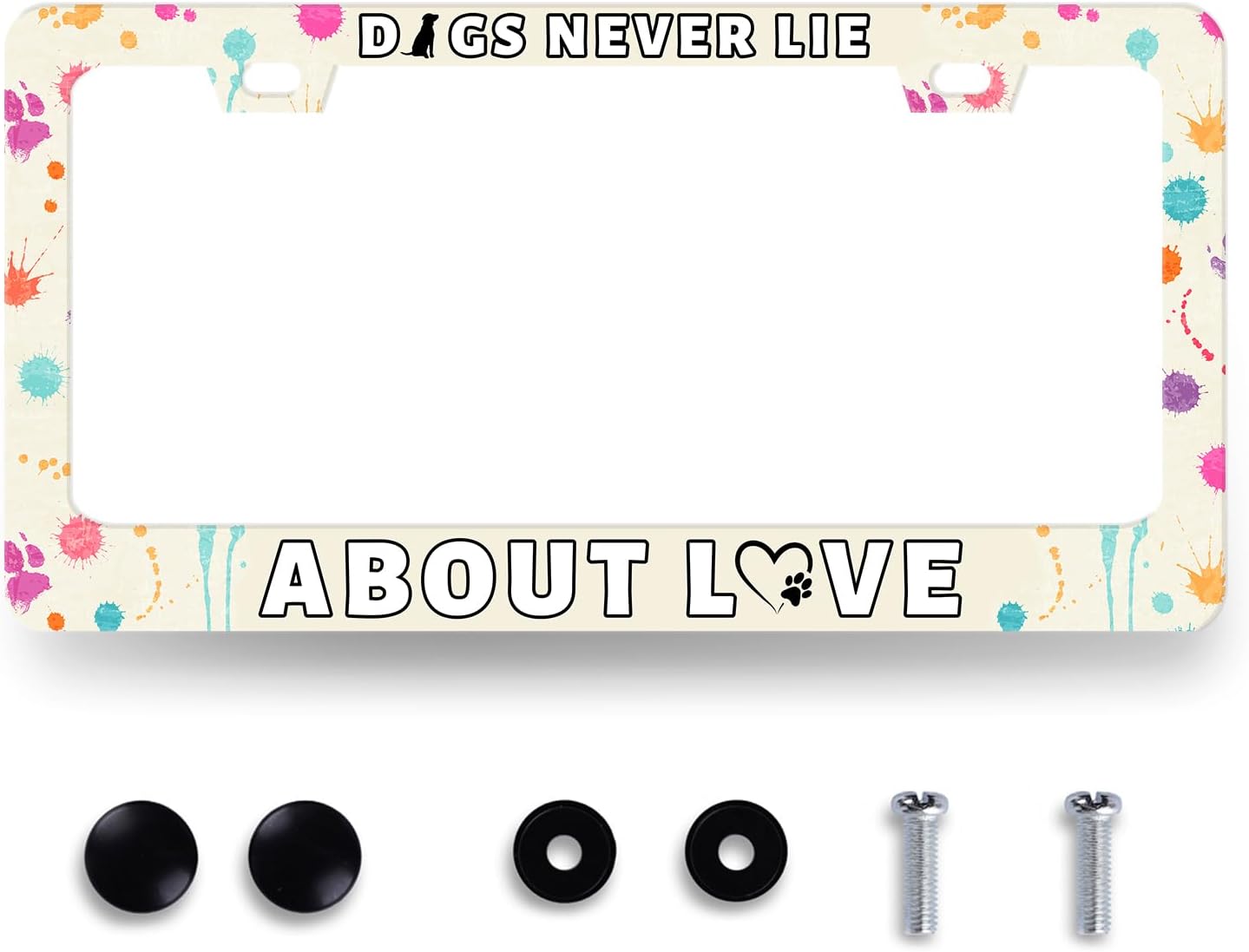 Dog License Plate Frame Dogs Never Lie About Love License Plate Stainless Steel Colorful Animal Car Accessory Funny License Plate Decoration Men Women Size 12.2" x 6.2" with Screws