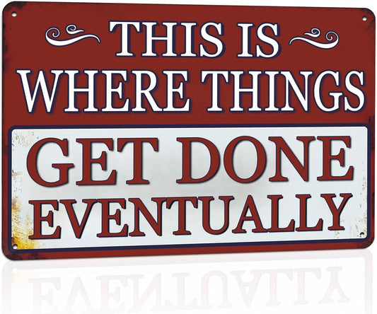Funny Metal Garage Signs For Men Shop Sign Garage Wall Decor Dad Garage Tin Sign Vintage This Is Where Things Get Done Eventually Sign Mechanic Work Shop Accessories Man Cave Signs Office Decor