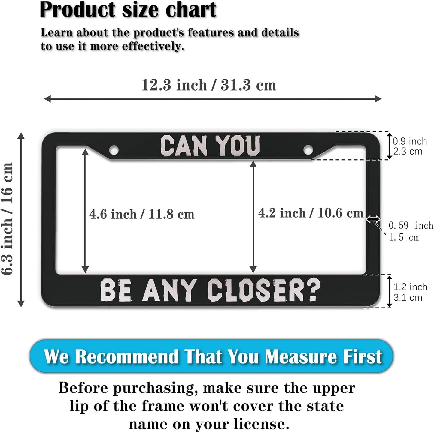 License Plate Holder Black and White License Plate Frames Can You Be Any Closer Aluminum Metal Car Accessory 2 Pack with Screw Covers Set