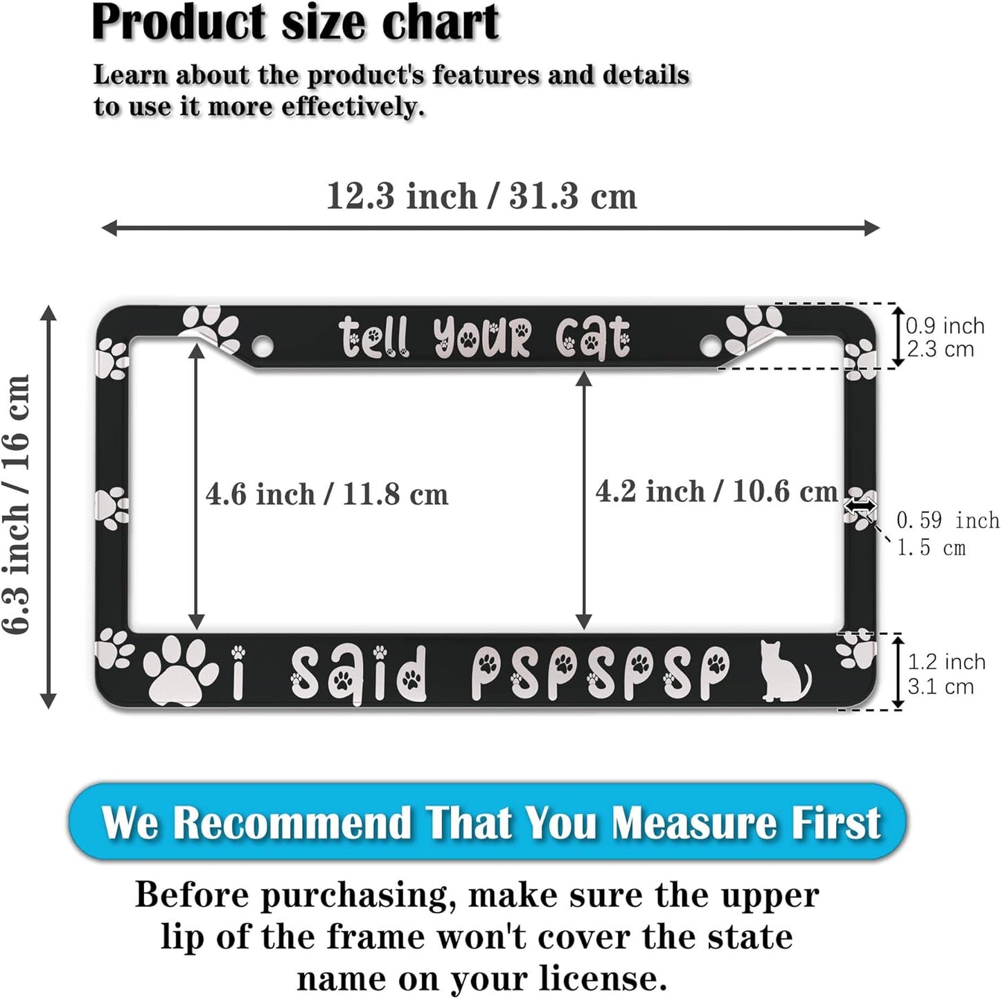 License Plate Frames Black and White License Plate Cover Tell Your Cat I Said Pspspsps Aluminum Metal Car Accessory 2 Pack with Screw Covers Set